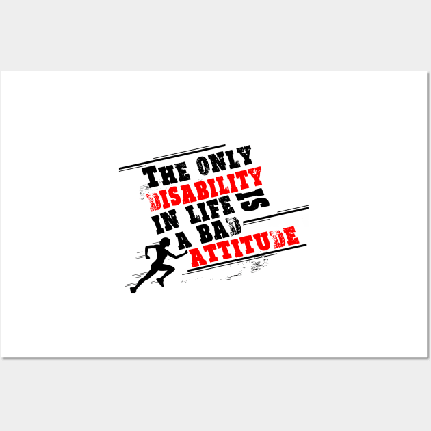 The only disability in life is a bad attitude Inspiratpoional Quote Design Wall Art by creativeideaz